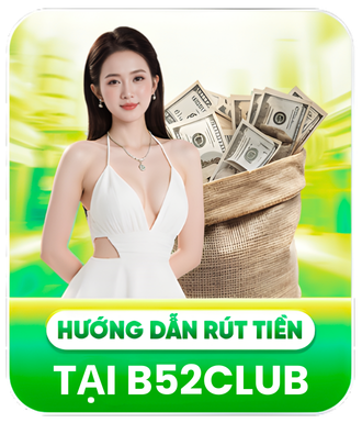 hướng dẫn rút tiền B52CLUB